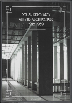 Polish Diplomacy Art and Architecture 1918-1939