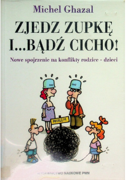 Zjedz zupkę i bądź cicho
