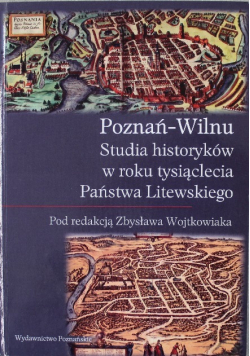Poznań Wilnu Studia historyków w roku tysiąclecia Państwa Litewskiego