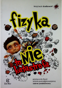 Fizyka to nie katastrofa Podręcznik Zakres podstawowy
