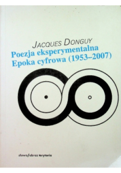 Poezja eksperymentalna Epoka cyfrowa 1953 - 2007