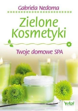 Zielone kosmetyki Twoje domowe SPA