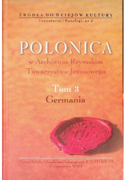 Polonica w Archiwum Rzymskim Towarzystwa Jezusowego Tom 3 Germania