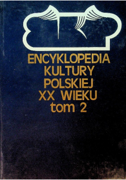 Encyklopedia kultury Polskiej XX wieku Tom 2