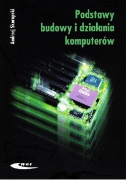 Podstawy budowy i działania komputerów