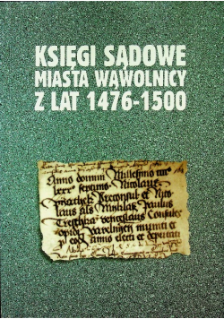 Księgi sądowe miasta wąwolnicy z lat  1476 1500