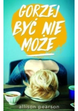 Gorzej być nie może