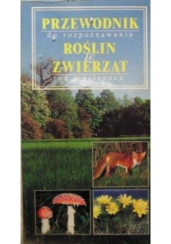 Przewodnik do rozpoznawania roślin i zwierząt  na wycieczce