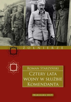 Cztery lata wojny w służbie Komendanta przeżycia wojenne 1914-1918