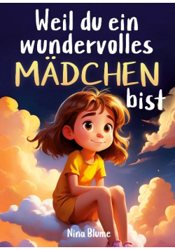 Weil du ein wunderbares madchen bist