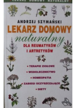 Lekarz domowy naturalny dla reumatyków i artretyków
