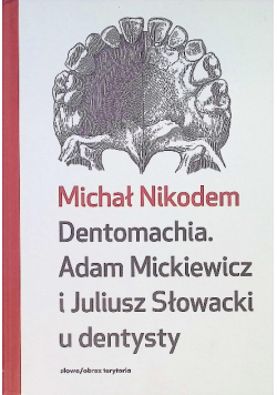 Dentomachia. Adam Mickiewicz i Juliusz Słowacki u dentysty