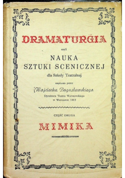 Dramaturgia czyli nauka sztuki scenicznej dla Szkoły Teatralnej Część druga Mimika