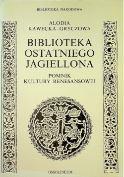Biblioteka ostatniego Jagiellona pomnik kultury renesansowej