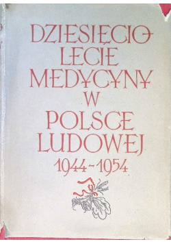 Dziesięciolecie medycyny w Polsce Ludowej 1944 - 1954