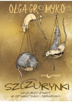 Szczurynki Szczurzy żywot w opowiastkach