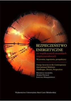 Bezpieczeństwo energetyczne we współczesnych stosunkach międzynarodowych