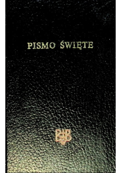 Biblia to jest całe Pismo Święte Starego i Nowego Testamentu