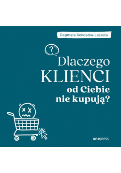 Dlaczego klienci od Ciebie nie kupują?