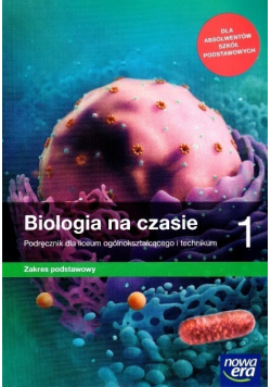 Biologia na czasie 1 Podręcznik dla liceum ogólnokształcącego i technikum Zakres podstawowy