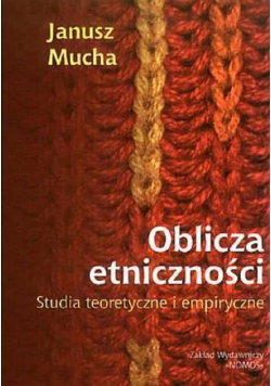Oblicza etniczności Studia teoretyczne i empiryczne