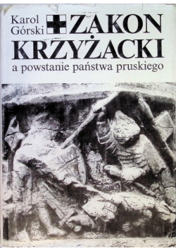 Zakon Krzyżacki a powstanie państwa pruskiego