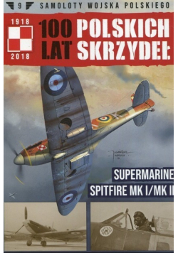 100 Lat Polskich Skrzydeł Tom 9 Supermarine Spitfire MK I / MK II