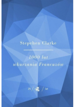 1000 lat wkurzania Francuzów