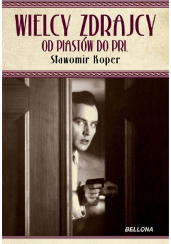 Wielcy zdrajcy Od Piastów do PRL
