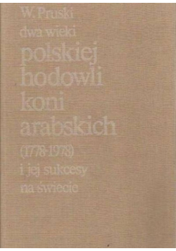 Dwa wieki polskiej hodowli koni arabskich