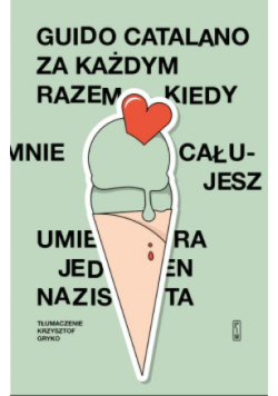 Za każdym razem, kiedy mnie całujesz, umiera jeden nazista