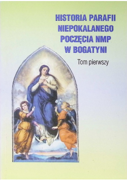 Historia Parafii Niepokalanego Poczęcia NMP w Bogatyni, Tom I
