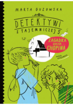 Detektywi z tajemniczej 5 Zagadka ducha Chopina