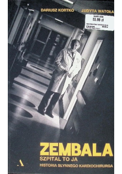Zembala. Szpital To Ja. Historia Słynnego Kardiochirurga.