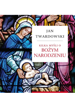 Kilka myśli o Bożym Narodzeniu