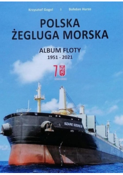 Polska Żegluga Morska. Album Floty 1951 - 2021