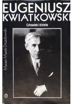 Eugeniusz Kwiatkowski człowiek i dzieło