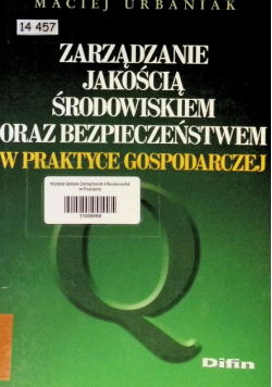 Zarządzanie jakością środowiskiem oraz bezpieczeństwem w praktyce gospodarczej