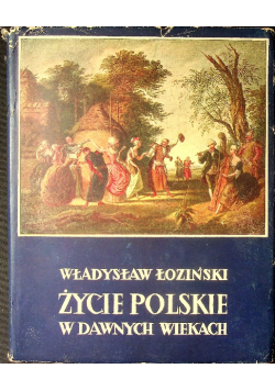 Życie polskie w dawnych wiekach