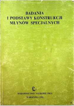 Badania i podstawy konstrukcji młynów specjalnych