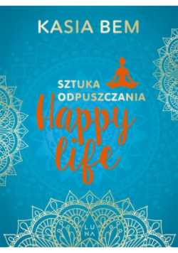 Happy life Sztuka odpuszczania