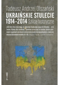 Ukraińskie stulecie 1914 - 2014 Szkice historyczne
