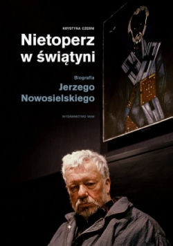 Nietoperz w świątyni biografia Jerzego Nowosielskiego