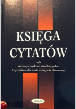 Księga cytatów czyli skarbczyk mądrości wszelkiej pełen