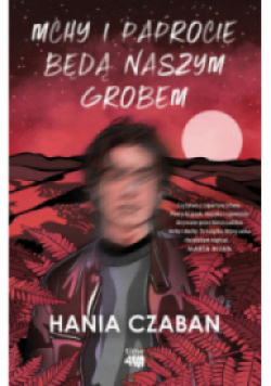 Mchy i paprocie będą naszym grobem