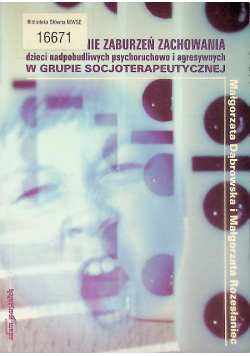 Korygowanie zaburzeń zachowania dzieci nadpobudliwych psychoruchowo i agresywnych w grupie socjoterapeutycznej