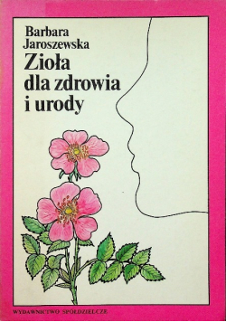 Zioła dla zdrowia i urody