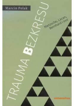 Trauma bezkresu Nietzsche Lacan Bernhard i inni