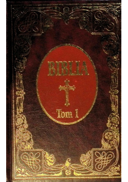 Biblia to jest księgi Starego i Nowego Testamentu Tom I