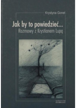 Jak by to powiedzieć... Rozmowy z Krystianem Lupą